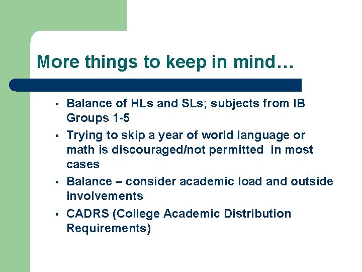 More things to keep in mind… § § Balance of HLs and SLs; subjects