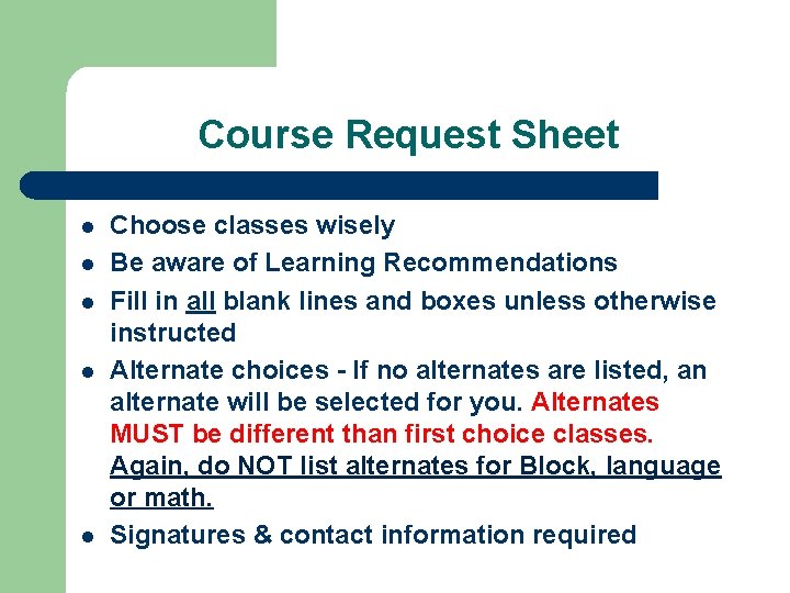 Course Request Sheet l l l Choose classes wisely Be aware of Learning Recommendations