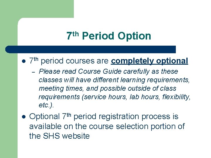 7 th Period Option l 7 th period courses are completely optional – l