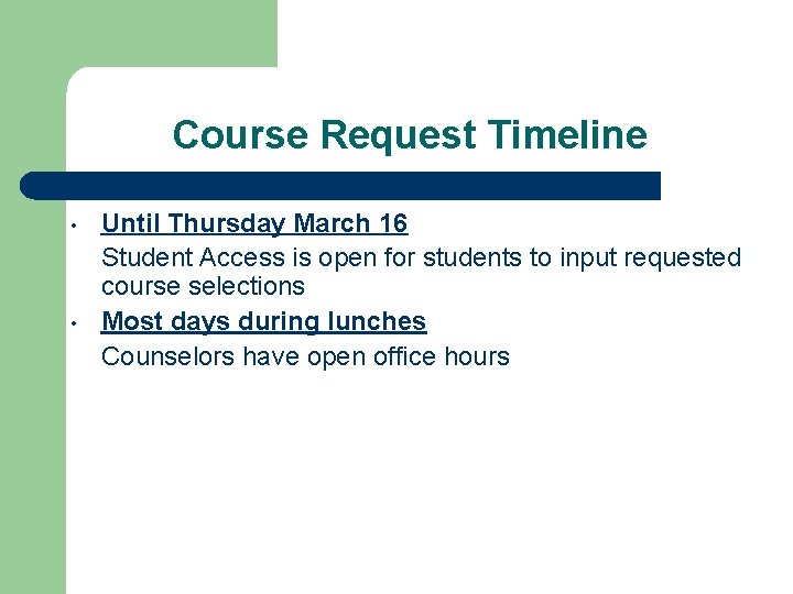 Course Request Timeline • • Until Thursday March 16 Student Access is open for
