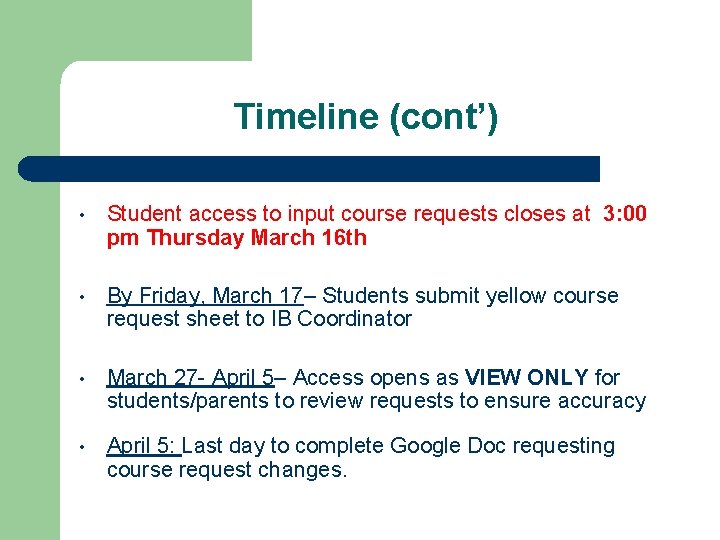 Timeline (cont’) • Student access to input course requests closes at 3: 00 pm