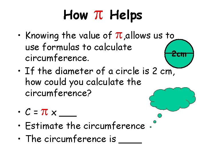 How Helps • Knowing the value of , allows us to use formulas to