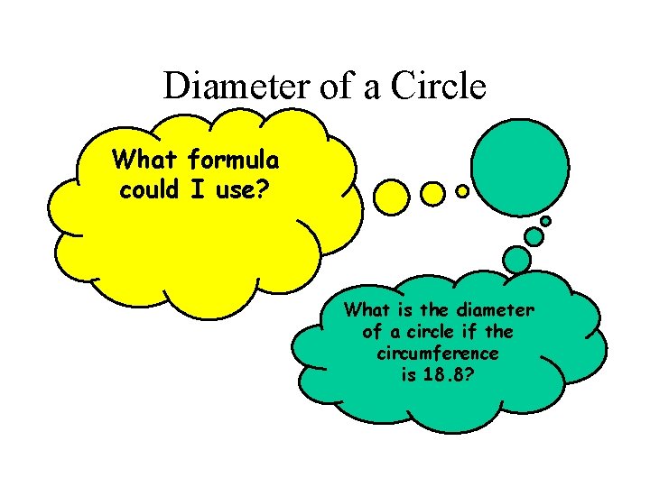 Diameter of a Circle What formula could I use? What is the diameter of