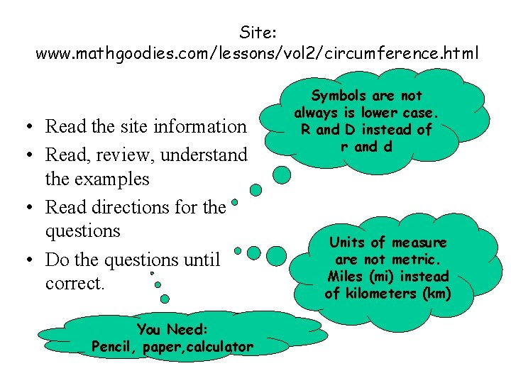 Site: www. mathgoodies. com/lessons/vol 2/circumference. html • Read the site information • Read, review,