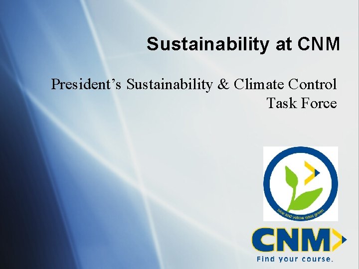 Sustainability at CNM President’s Sustainability & Climate Control Task Force 