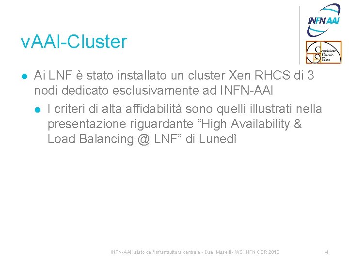 v. AAI-Cluster l Ai LNF è stato installato un cluster Xen RHCS di 3