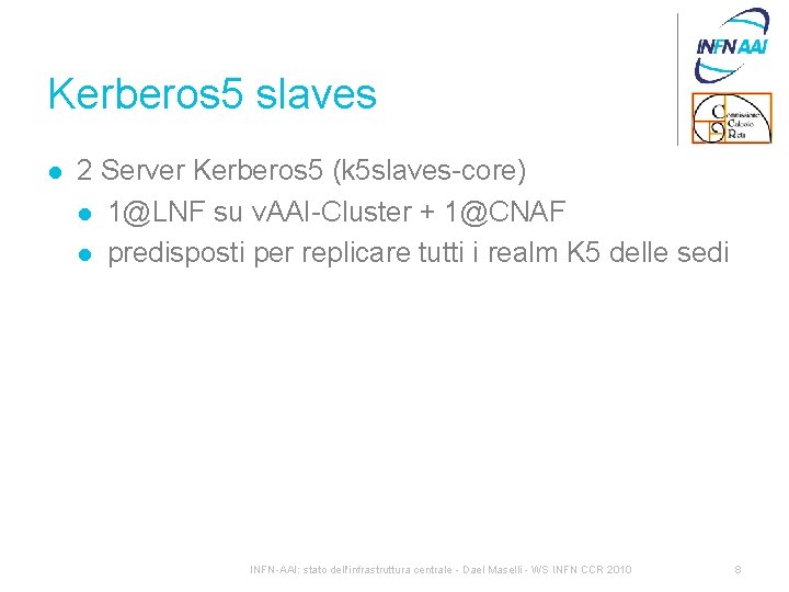 Kerberos 5 slaves l 2 Server Kerberos 5 (k 5 slaves-core) l 1@LNF su