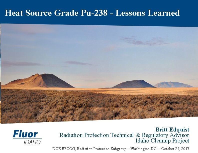 Heat Source Grade Pu-238 - Lessons Learned Britt Edquist Radiation Protection Technical & Regulatory