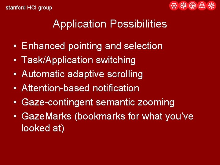 stanford HCI group Application Possibilities • • • Enhanced pointing and selection Task/Application switching