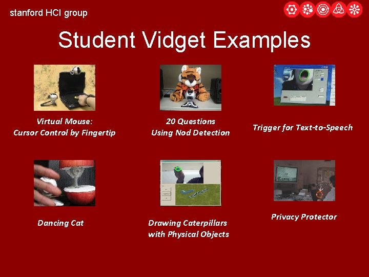 stanford HCI group Student Vidget Examples Virtual Mouse: Cursor Control by Fingertip Dancing Cat
