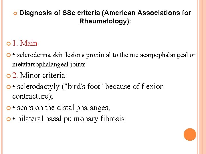  Diagnosis of SSc criteria (American Associations for Rheumatology): 1. Main • scleroderma skin