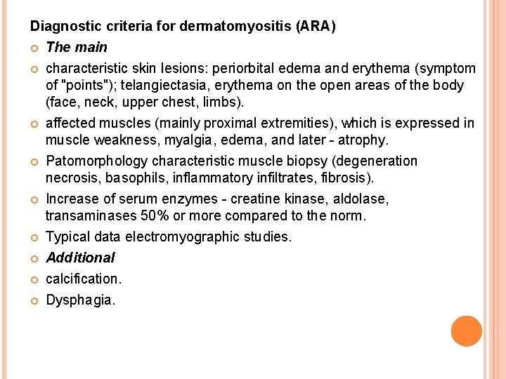 Diagnostic criteria for dermatomyositis (ARA) The main characteristic skin lesions: periorbital edema and erythema