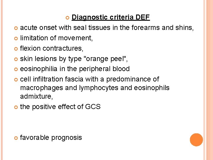 Diagnostic criteria DEF acute onset with seal tissues in the forearms and shins, limitation