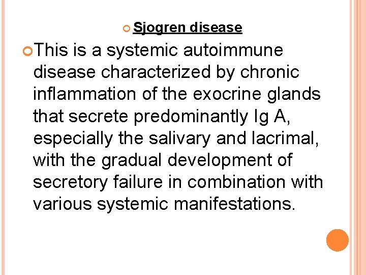  Sjogren disease This is a systemic autoimmune disease characterized by chronic inflammation of