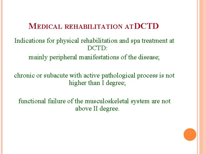 MEDICAL REHABILITATION AT DCTD Indications for physical rehabilitation and spa treatment at DCTD: mainly
