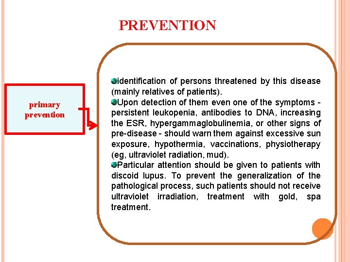 PREVENTION primary prevention identification of persons threatened by this disease (mainly relatives of patients).