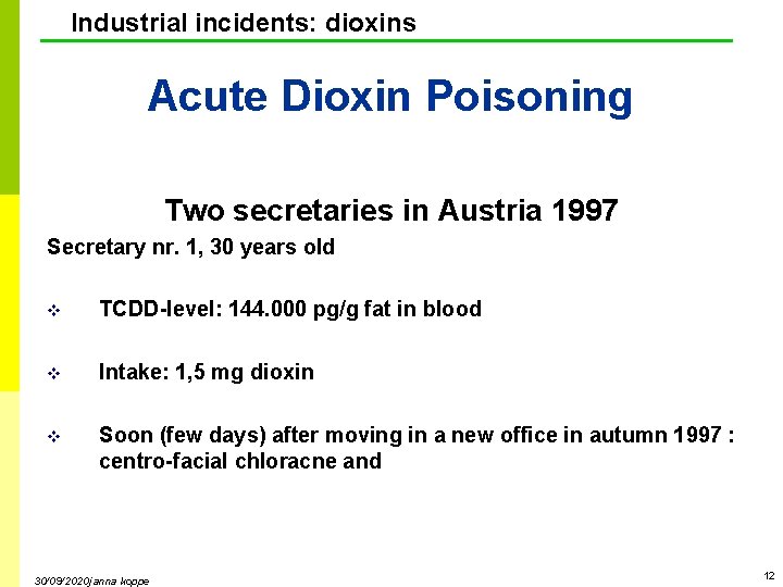 Industrial incidents: dioxins Acute Dioxin Poisoning Two secretaries in Austria 1997 Secretary nr. 1,