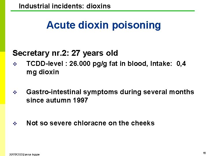 Industrial incidents: dioxins Acute dioxin poisoning Secretary nr. 2: 27 years old v TCDD-level