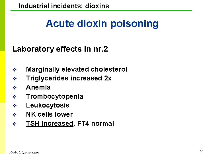 Industrial incidents: dioxins Acute dioxin poisoning Laboratory effects in nr. 2 v v v