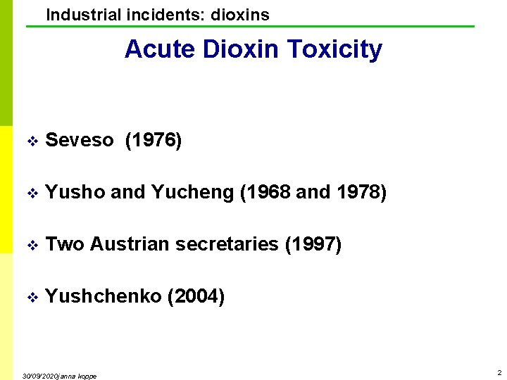 Industrial incidents: dioxins Acute Dioxin Toxicity v Seveso (1976) v Yusho and Yucheng (1968