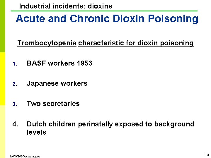 Industrial incidents: dioxins Acute and Chronic Dioxin Poisoning Trombocytopenia characteristic for dioxin poisoning 1.