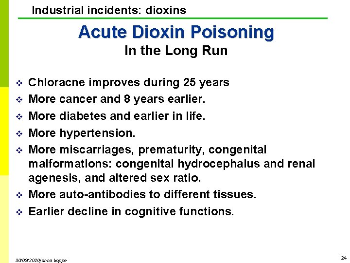 Industrial incidents: dioxins Acute Dioxin Poisoning In the Long Run v v v v