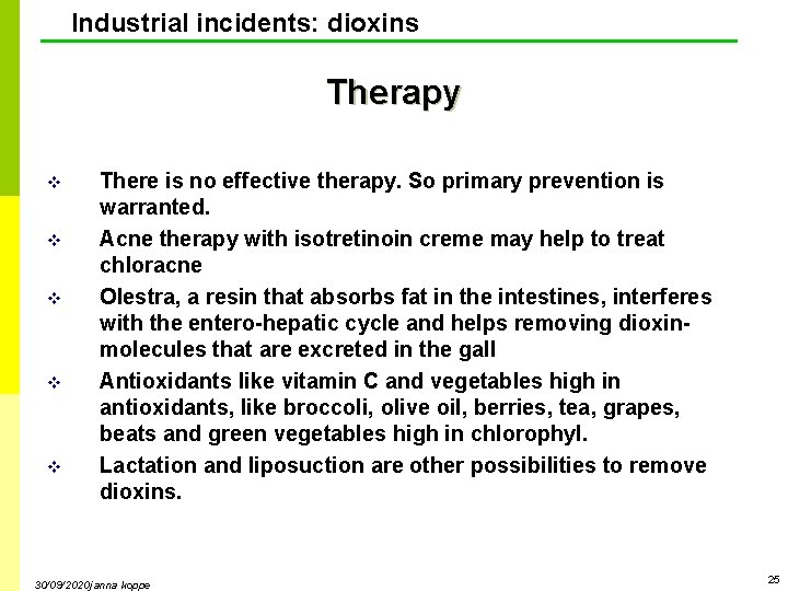 Industrial incidents: dioxins Therapy v v v There is no effective therapy. So primary