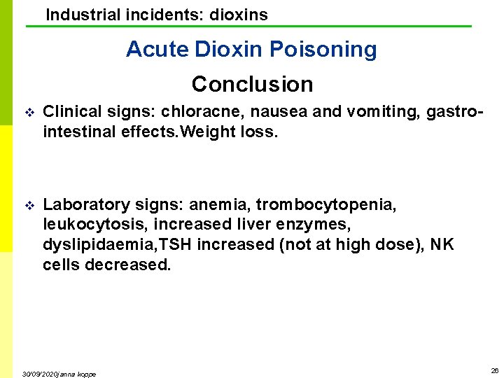 Industrial incidents: dioxins Acute Dioxin Poisoning Conclusion v Clinical signs: chloracne, nausea and vomiting,