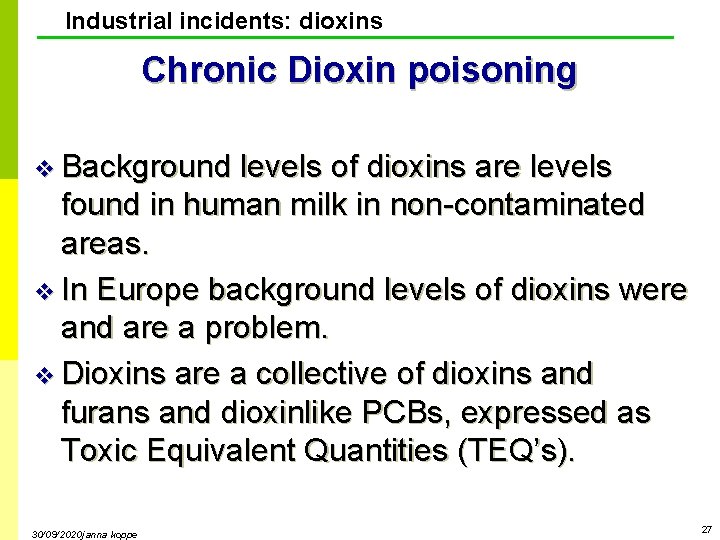 Industrial incidents: dioxins Chronic Dioxin poisoning v Background levels of dioxins are levels found