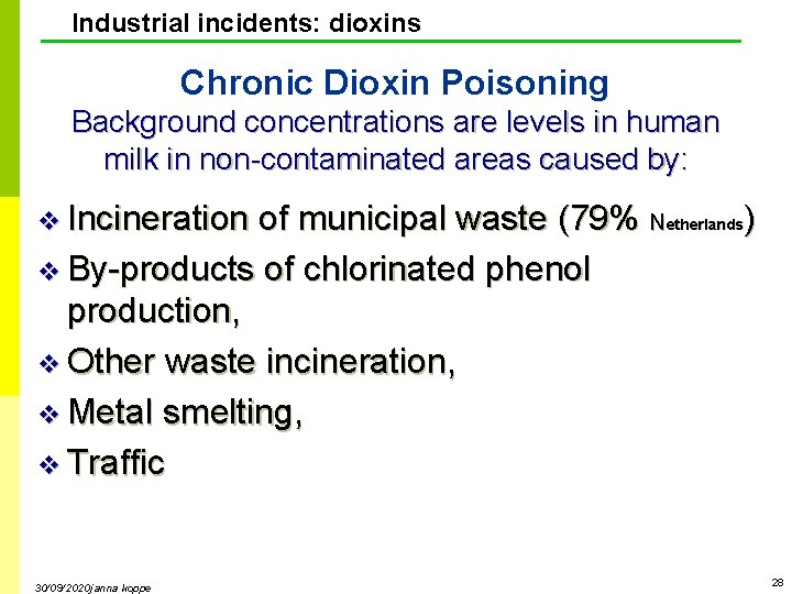 Industrial incidents: dioxins Chronic Dioxin Poisoning Background concentrations are levels in human milk in