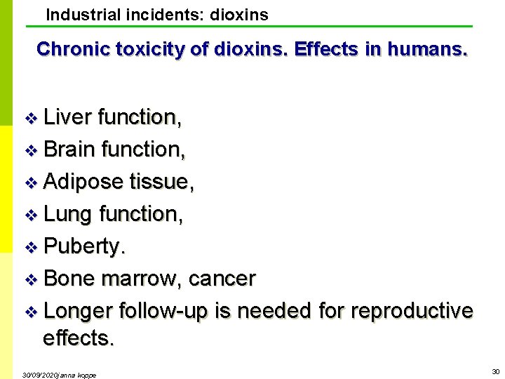 Industrial incidents: dioxins Chronic toxicity of dioxins. Effects in humans. v Liver function, v