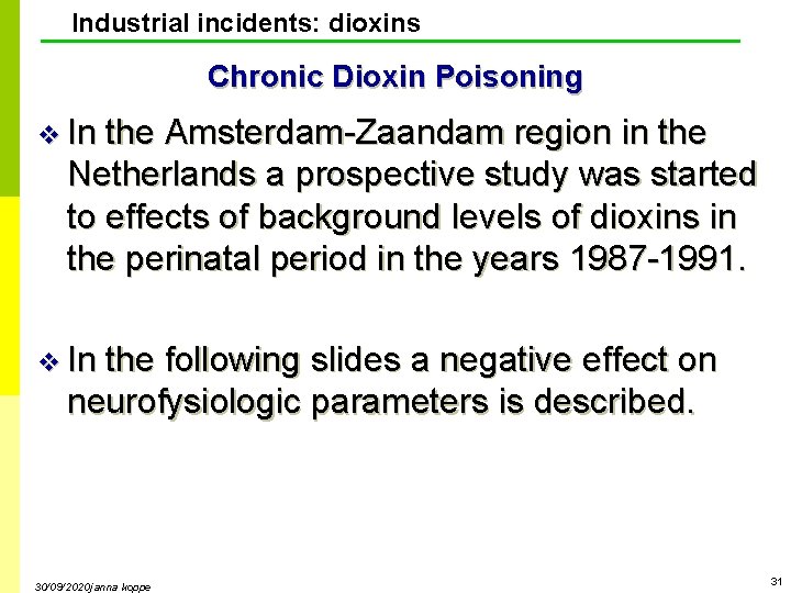 Industrial incidents: dioxins Chronic Dioxin Poisoning v In the Amsterdam-Zaandam region in the Netherlands