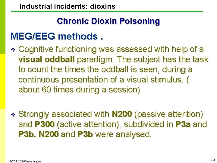 Industrial incidents: dioxins Chronic Dioxin Poisoning MEG/EEG methods. v Cognitive functioning was assessed with