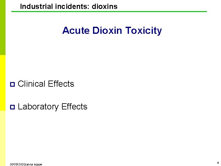 Industrial incidents: dioxins Acute Dioxin Toxicity p Clinical Effects p Laboratory Effects 30/09/2020 janna