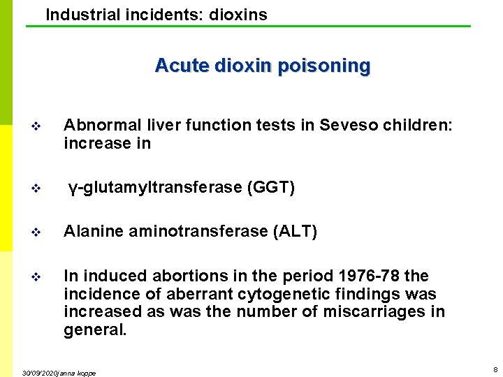 Industrial incidents: dioxins Acute dioxin poisoning v v Abnormal liver function tests in Seveso