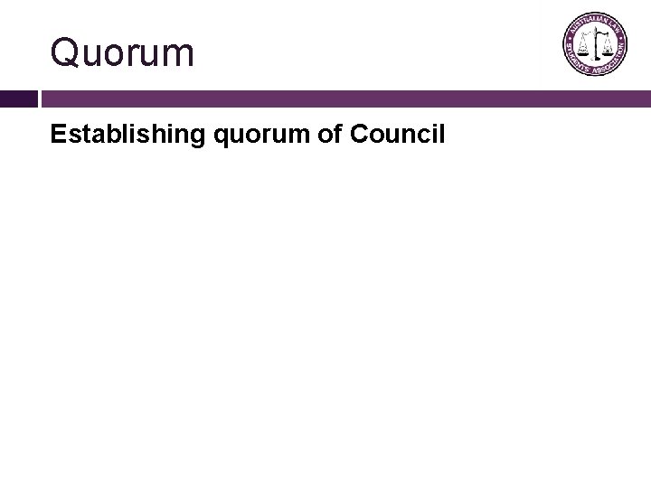 Quorum Establishing quorum of Council 