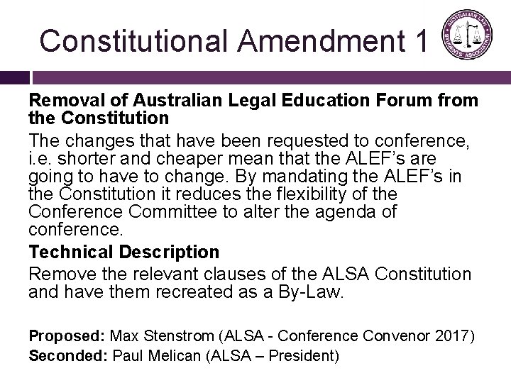 Constitutional Amendment 1 Removal of Australian Legal Education Forum from the Constitution The changes