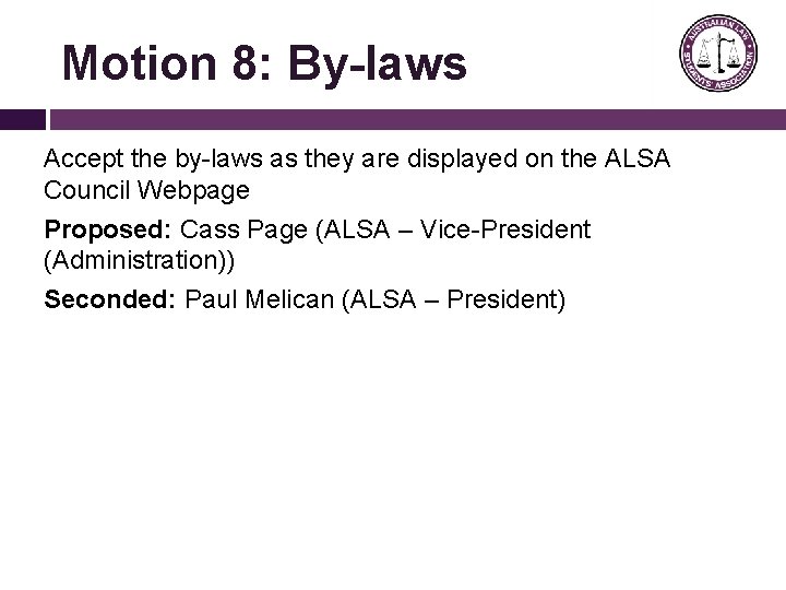 Motion 8: By-laws Accept the by-laws as they are displayed on the ALSA Council
