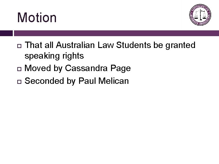 Motion That all Australian Law Students be granted speaking rights Moved by Cassandra Page