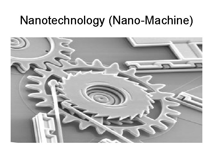Nanotechnology (Nano-Machine) 
