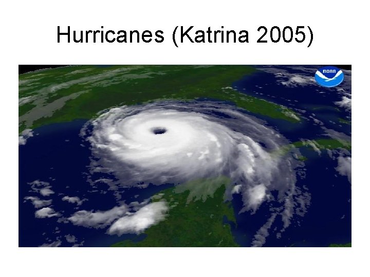 Hurricanes (Katrina 2005) 