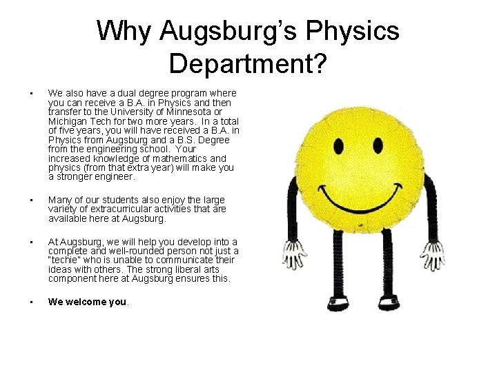 Why Augsburg’s Physics Department? • We also have a dual degree program where you