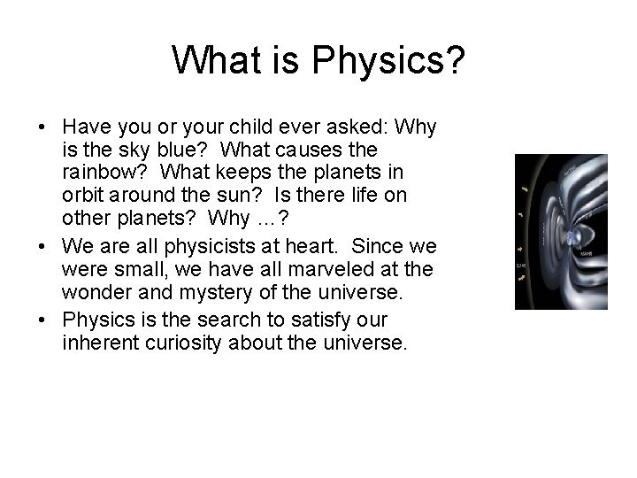 What is Physics? • Have you or your child ever asked: Why is the