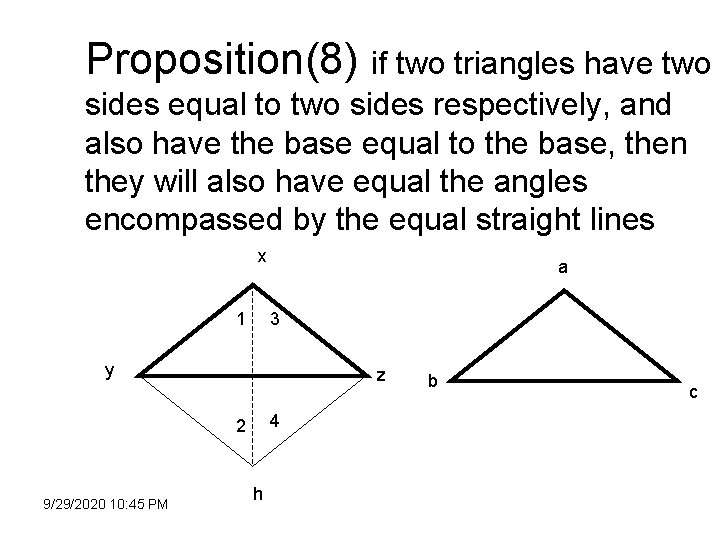 Proposition(8) if two triangles have two sides equal to two sides respectively, and also