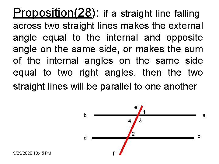 Proposition(28): if a straight line falling across two straight lines makes the external angle