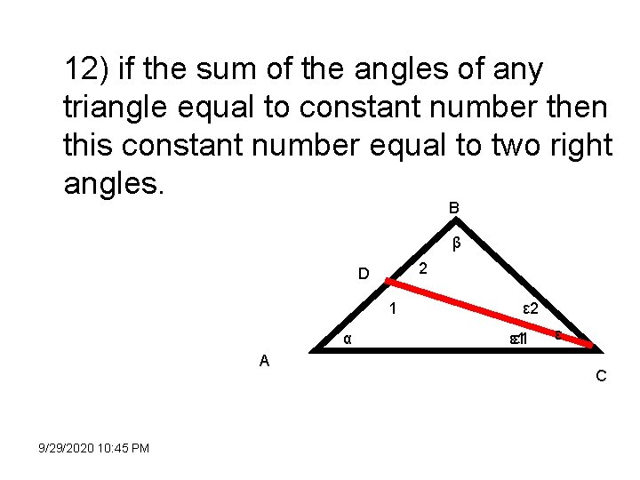 12) if the sum of the angles of any triangle equal to constant number