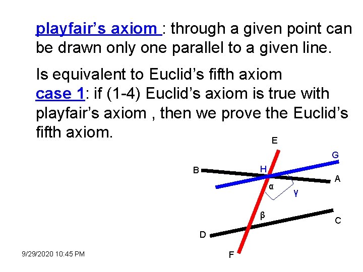 playfair’s axiom : through a given point can be drawn only one parallel to