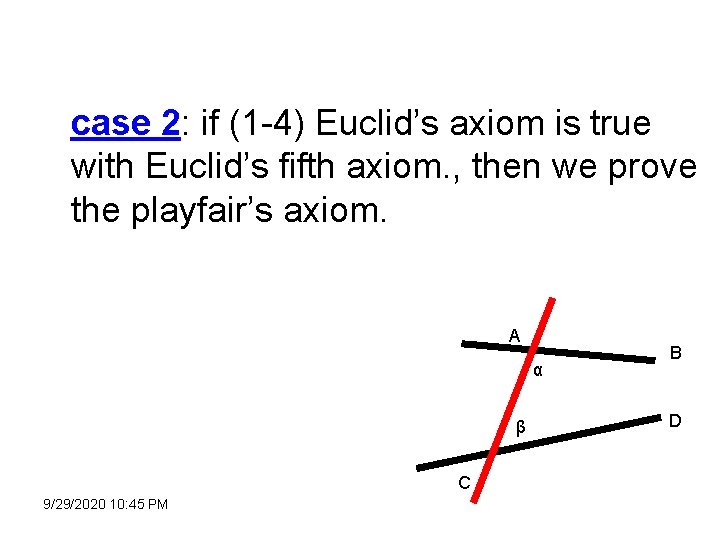 case 2: if (1 -4) Euclid’s axiom is true with Euclid’s fifth axiom. ,