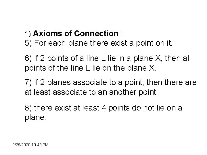 1) Axioms of Connection : 5) For each plane there exist a point on