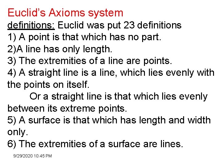 Euclid’s Axioms system definitions: Euclid was put 23 definitions 1) A point is that